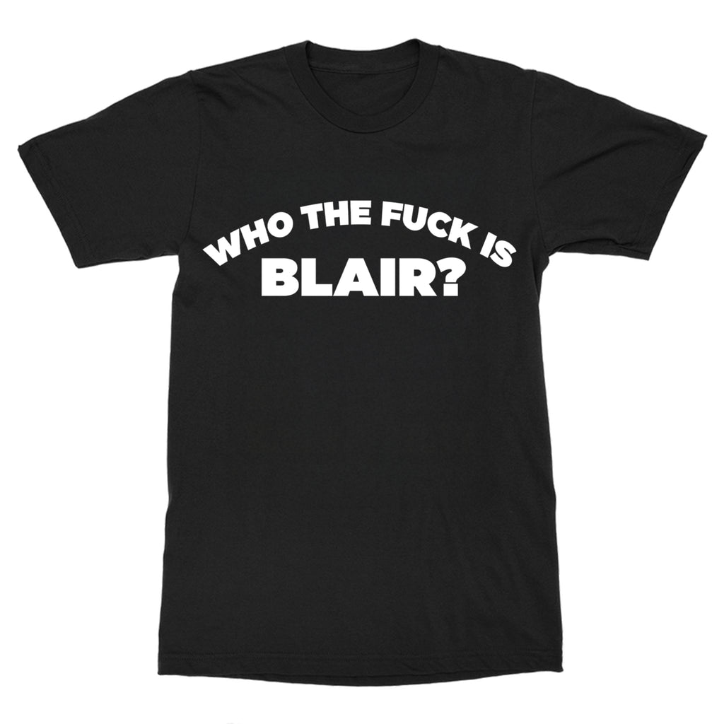 REMERA WHO THE FUCK IS BLAIR?